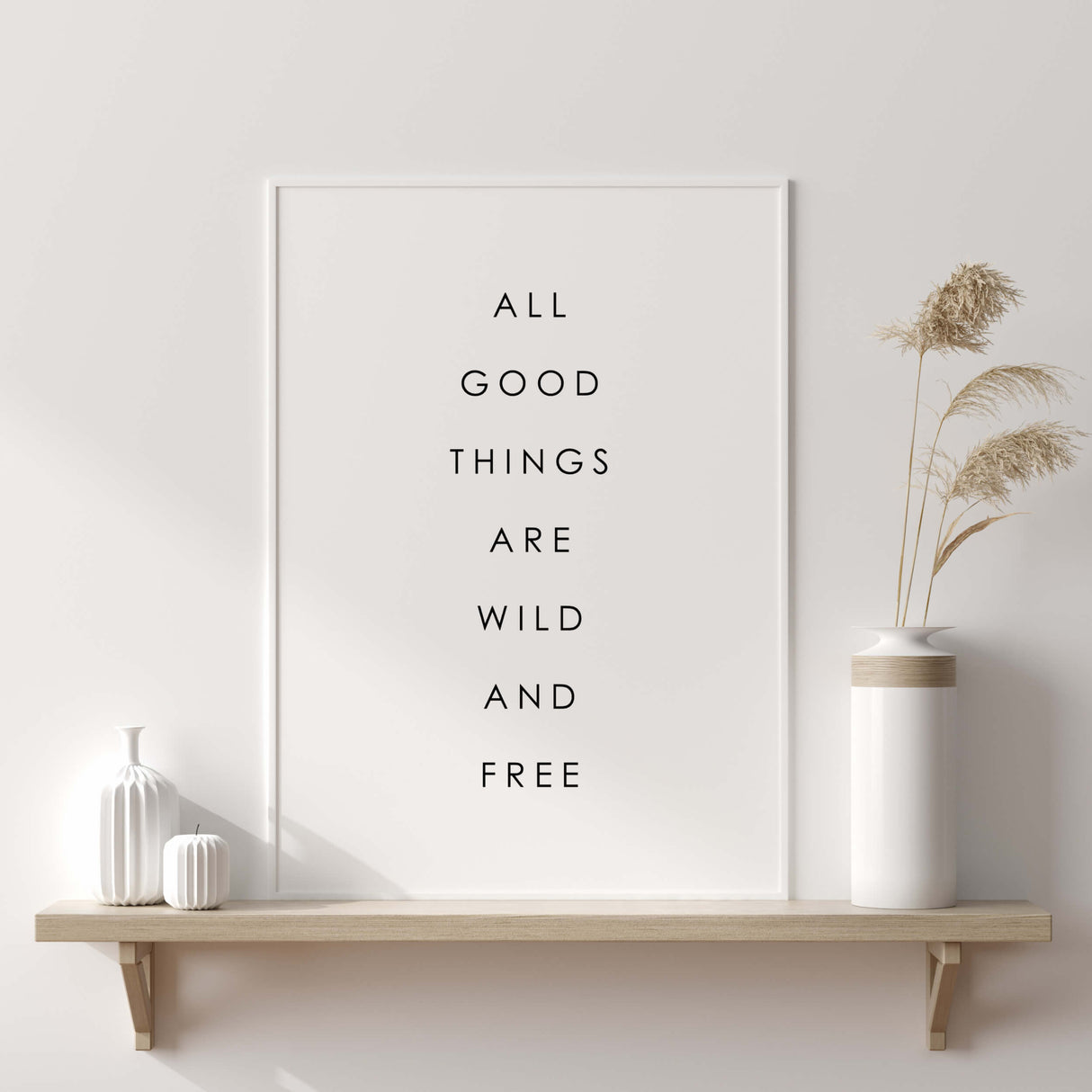 all good things are wild and free print for quote minimalist home decor